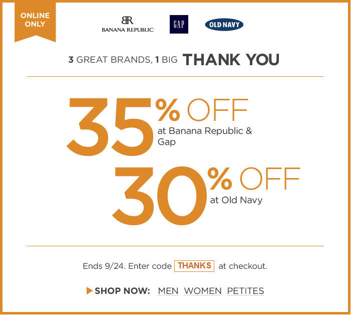 35 Off at GAP & Banana Republic 30 Off at Old Navy (Until Sept 24)